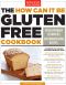 [How Can It Be Gluten Free 01] • The How Can It Be Gluten Free Cookbook